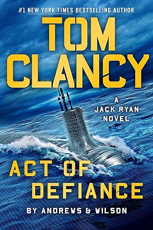 Tom Clancy Act of Defiance (A Jack Ryan Novel Book 24) Hardback
